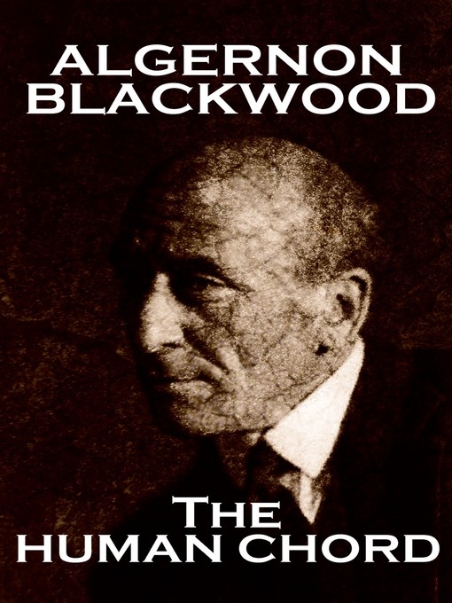 Title details for The Human Chord by Algernon Blackwood - Available